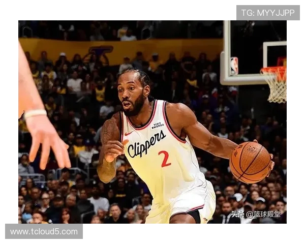 科怀伦纳德率队再掀攻防狂潮引领新时代篮球风暴